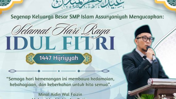 SMP Islam Assuryaniyah Sampaikan Ucapan Idul Fitri 1447 Hijriyah Penuh Makna